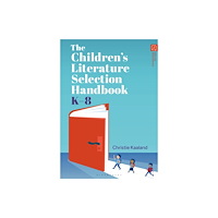 Bloomsbury Publishing PLC The Children’s Literature Selection Handbook, K–8 (häftad, eng)