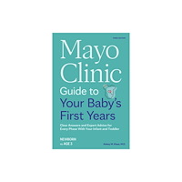 Taylor & francis ltd Mayo Clinic Guide to Your Baby's First Years, 3rd Edition (häftad, eng)