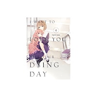 Kodansha America, Inc I Want to Love You Till Your Dying Day 4 (häftad, eng)