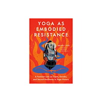North Atlantic Books,U.S. Yoga as Embodied Resistance (häftad, eng)