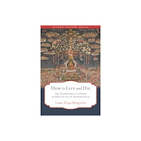 Wisdom publications,u.s. How to Live and Die (häftad, eng)