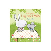 Clavis Publishing Eating with Lily and Milo (inbunden, eng)