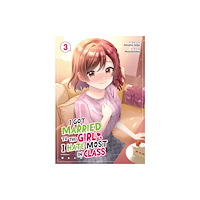 Seven Seas Entertainment, LLC I Got Married to the Girl I Hate Most in Class (Manga) Vol. 3 (häftad, eng)