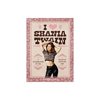 Running Press,U.S. I Heart Shania Twain (inbunden, eng)