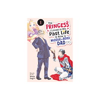 Seven Seas Entertainment, LLC The Princess I Loved in My Past Life is Now a Middle-Aged Dad Vol. 1 (häftad, eng)