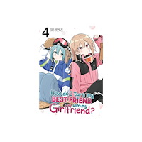 Seven Seas Entertainment, LLC How Do I Turn My Best Friend Into My Girlfriend? Vol. 4 (häftad, eng)