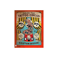 Kristian Misser Inside the tattoo circus - a journey through the modern world of tattoos (häftad, eng)