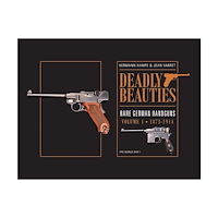 Jean Varret Deadly beauties -- rare german handguns - volume 1 -- 1871-1914 (pre-world (inbunden, eng)