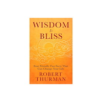 Robert Thurman Wisdom Is Bliss (inbunden, eng)