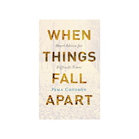 Pema Chodron When things fall apart - heart advice for difficult times (20th anniversary (häftad, eng)