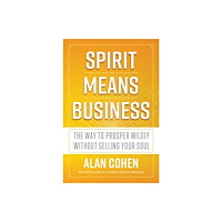 Alan Cohen Spirit Means Business (häftad, eng)