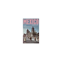 Paul Gillingham Mexico: A History (inbunden, eng)