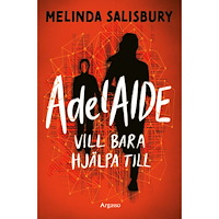 Melinda Salisbury AdelAIDE vill bara hjälpa till (inbunden)