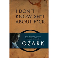 Insight Editions I Don't Know Sh*t About F*ck: The Official Ozark Guide to Life by Ruth Langmore (TV Gifts) (inbunden, eng)