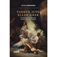 Peter Karlsson Varken jude eller grek : det gudomligas återkomst i svensk samtidslitteratur (bok, danskt band)