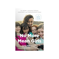Katie (katie Hurley) Hurley No more mean girls - the secret to raising strong, confident, and compassio (häftad, eng)