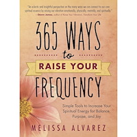 Melissa Alvarez 365 ways to raise your frequency - simple tools to increase your spiritual (häftad, eng)