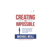 Michael Neill Creating the impossible - a 90-day programme to get your dreams out of your (häftad, eng)