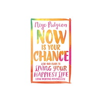 Niyc Pidgeon Now is your chance - a 30-day guide to living your happiest life using posi (häftad, eng)