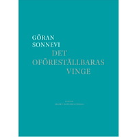 Göran Sonnevi Det oföreställbaras vinge (inbunden)
