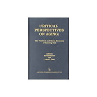 Baywood Publishing Company Inc Critical Perspectives on Aging (inbunden, eng)