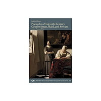 Iter Press Poems by a Sixteenth-Century Gentlewoman, Maid, and Servant (häftad, eng)
