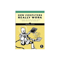 No Starch Press,US How Computers Really Work (häftad, eng)