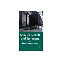 Palgrave macmillan Samuel Beckett and Testimony (inbunden, eng)