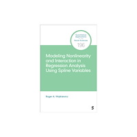 Sage Publications Inc Ebooks Modeling Nonlinearity and Interaction in Regression Analysis Using Spline Variables (häftad, eng)