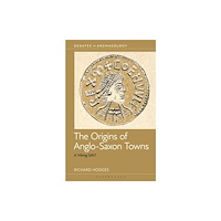 Bloomsbury Publishing PLC The Origins of Anglo-Saxon Towns (häftad, eng)
