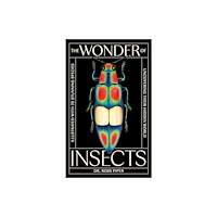 Orion Publishing Co The Wonder of Insects: Uncovering their Hidden World (inbunden, eng)
