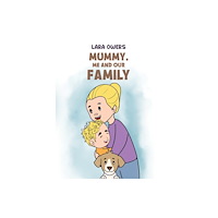 Austin Macauley Publishers Mummy, Me and Our Family (häftad, eng)