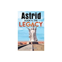 Austin Macauley Publishers Astrid book 4: The Legacy (häftad, eng)