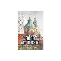 Austin Macauley Publishers A Correct Way to Behave (häftad, eng)