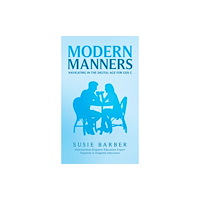 Austin Macauley Publishers Modern Manners : Navigating in the Digital Age for Gen Z (häftad, eng)