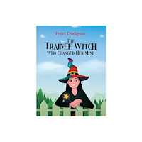 Austin Macauley Publishers The Trainee Witch Who Changed Her Mind (häftad, eng)