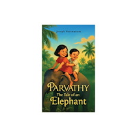 Austin Macauley Publishers Parvathy: The Tale of an Elephant (häftad, eng)