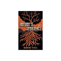 Austin Macauley Publishers Nature’s Resilience (häftad, eng)