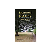 Austin Macauley Publishers Shadows of a Destiny: The True Story of My Life (häftad, eng)