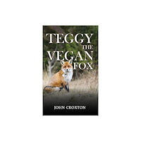 Austin Macauley Publishers Teggy, the Vegan Fox (häftad, eng)