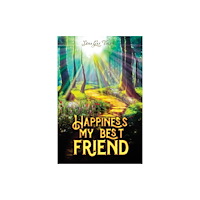 Austin Macauley Publishers Happiness, My Best Friend (inbunden, eng)