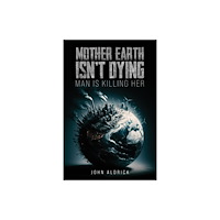 Austin Macauley Publishers Mother Earth Isn’t Dying (häftad, eng)