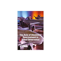 Taylor & francis ltd The Role of Dissimilar Rearmament in Allied Deterrence (häftad, eng)