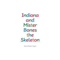 Austin Macauley Publishers Indiana and Mister Bones the Skeleton (häftad, eng)