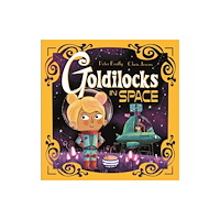 Hachette Children's Group Futuristic Fairy Tales: Goldilocks in Space (inbunden, eng)