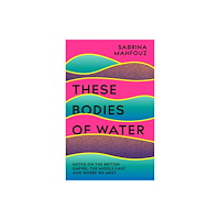 Headline Publishing Group These Bodies of Water (häftad, eng)