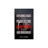 Austin Macauley Publishers Exploring Issues Faced by Polish Victims of Domestic Abuse in Crewe and Birkenhead (häftad, eng)