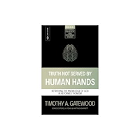 Christian Focus Publications Ltd Truth Not Served by Human Hands (häftad, eng)