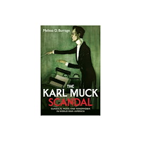 Boydell & Brewer Ltd The Karl Muck Scandal (häftad, eng)