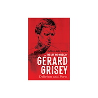 Boydell & Brewer Ltd The Life and Music of Gerard Grisey (häftad, eng)